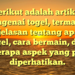 Berikut adalah artikel mengenai togel, termasuk penjelasan tentang apa itu togel, cara bermain, dan beberapa aspek yang perlu diperhatikan.
