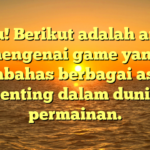 Tentu! Berikut adalah artikel mengenai game yang membahas berbagai aspek penting dalam dunia permainan.