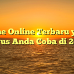 Game Online Terbaru yang Harus Anda Coba di 2024