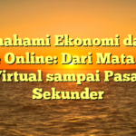 Memahami Ekonomi dalam Game Online: Dari Mata Uang Virtual sampai Pasar Sekunder