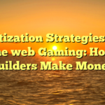 Monetization Strategies in On the web Gaming: How Builders Make Money